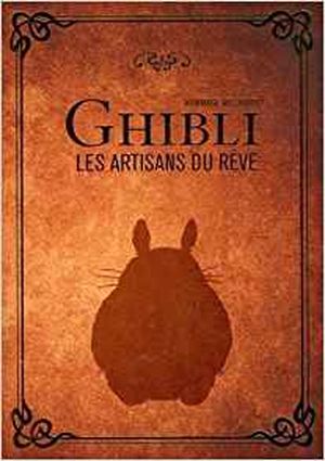 Ghibli : les artisans du rêve
