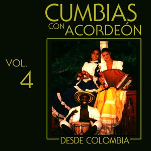 Cumbias con acordeón desde Colombia, vol. 4