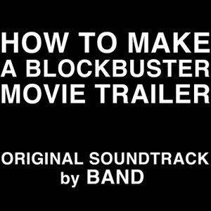 How to Make a Blockbuster Movie Trailer