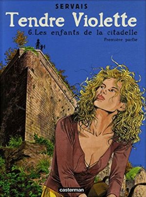 Les Enfants de la citadelle : Première partie - Tendre Violette, tome 6