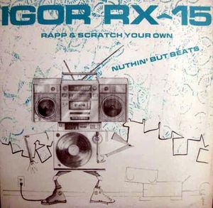 Igor RX-15 (Rapp & Scratch Your Own)