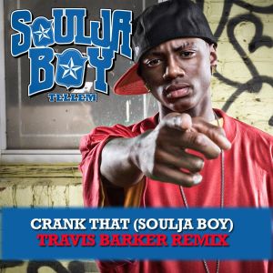 Crank That (Soulja Boy) [Travis Barker Remix] (Single)