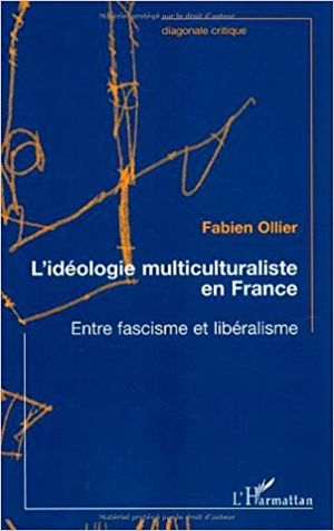 L'Idéologie multiculturaliste en France : Entre fascisme et libéralisme