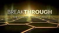 Breakthrough: The Earliest Americans