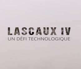 image-https://media.senscritique.com/media/000017546796/0/lascaux_iv_un_defi_technologique.jpg