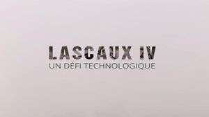 Lascaux IV : Un défi technologique