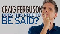 Craig Ferguson: Does This Need to Be Said?