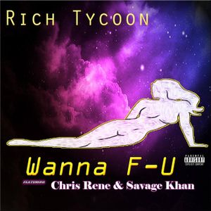 Wanna F-U (featuring Savage Khan, Chris Rene)