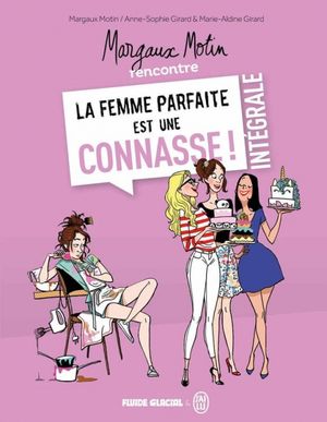 Margaux Motin rencontre La femme parfaite est une connasse !, intégrale