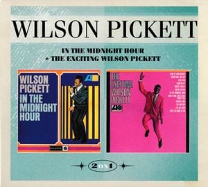 In The Midnight Hour + The Exciting Wilson Pickett