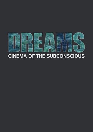 Dreams : Cinema of the Subconscious