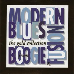 Modern Blues: From Boogie to Fusion, the Gold Collection