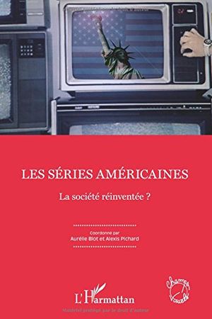 Les séries américaines : la société réinventée ?