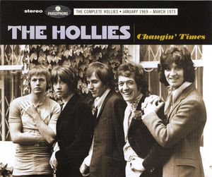 Changin’ Times: The Complete Hollies ● January 1969 – March 1973