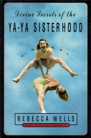The divine secrets of the ya-ya sisterhood