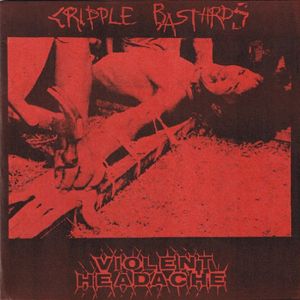 Cripple Bastards / Violent Headache (EP)
