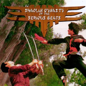 Shaolin Dynasty of the Serious Beats