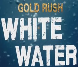 image-https://media.senscritique.com/media/000017559432/0/gold_rush_white_water.jpg