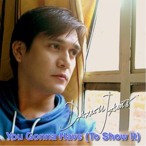 You Gonna Have (To Show It) (Single)