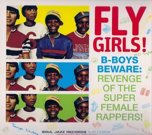Fly Girls! B‐Boys Beware: Revenge of the Super Female Rappers!