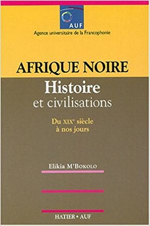 Afrique Noire : Histoire et civilisations