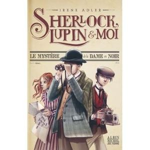 Sherlock, Lupin et moi, tome 1 : Le Mystère de la dame en noir