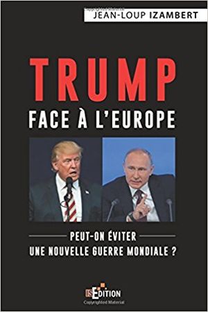 Trump face à l'Europe: Peut-on éviter une nouvelle guerre mondiale ?