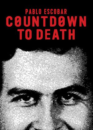 Countdown to death : Pablo Escobar