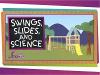 Swings, Slides, and Science