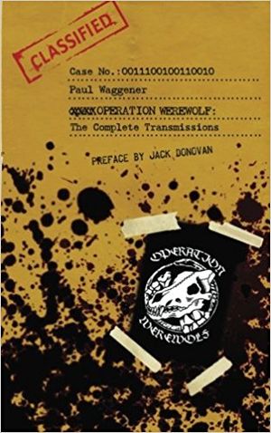 Operation Werewolf: The Complete Transmissions