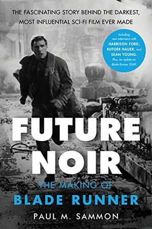 Future Noir : The Making of Blade Runner
