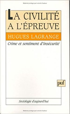 La civilité à l'épreuve : Crime et sentiment d'insécurité