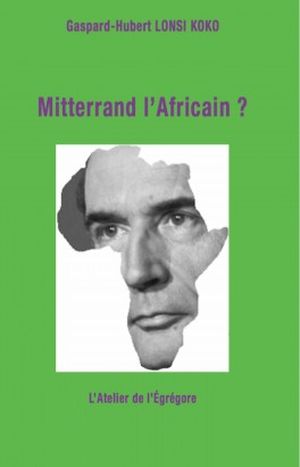 Mitterrand l'Africain ?