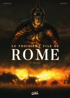 Martius - Le Troisième fils de Rome, tome 1