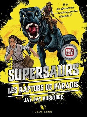 Supersaurs, tome 1 : Les Raptors de Paradis