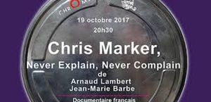 Chris Marker, never explain, never complain
