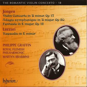 The Romantic Violin Concerto ~ 18: Jongen: Violin Concerto in B minor, op. 17 / Adagio symphonique in B major, op. 20 / Fantasia