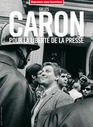 Gilles Caron - Pour la liberté de la presse