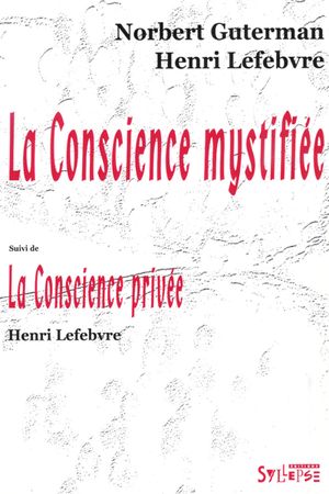 La conscience mystifiée suivi de La conscience privée