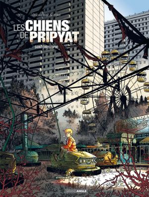 Saint-Christophe - Les Chiens de Pripyat, tome 1