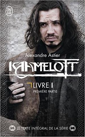 Kaamelott : Livre I - Texte intégral, première partie