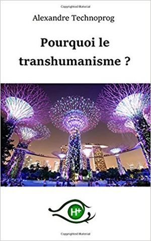 Pourquoi le transhumanisme ?