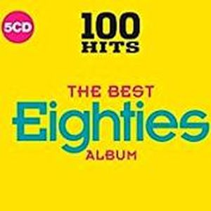 100 Hits: The Best Eighties Album