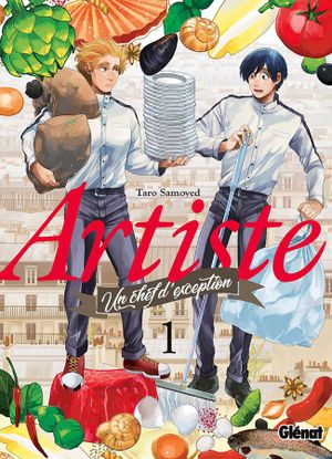 Artiste - Un chef d'exception, tome 01