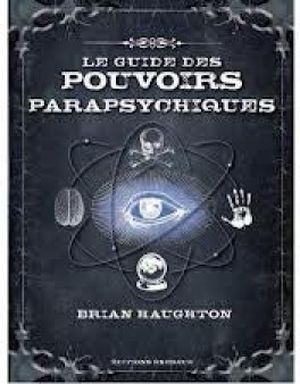 Le Guide des pouvoirs parapsychiques