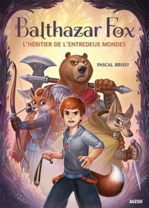 Balthazar Fox - L'Héritier de l'Entredeux Mondes