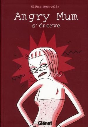 Angry Mum s'énerve - Angry Mum, tome 1