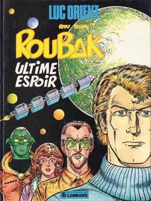 Roubak, ultime espoir - Luc Orient, tome 15