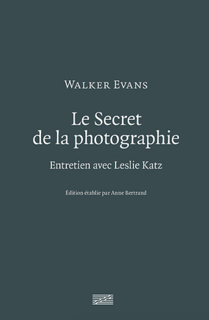 Walker Evans, le Secret de la Photographie | Entretien avec Leslie Katz