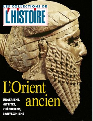 L'Histoire - Les collections - n°22 : L'Orient ancien